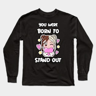 Cute Anime Manga Girl You Were Born to Stand Out Long Sleeve T-Shirt